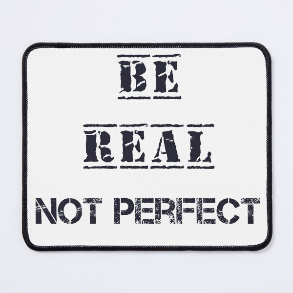 Item preview, Be Real Not Perfect    .........   black 2 designed and sold by yasarh.