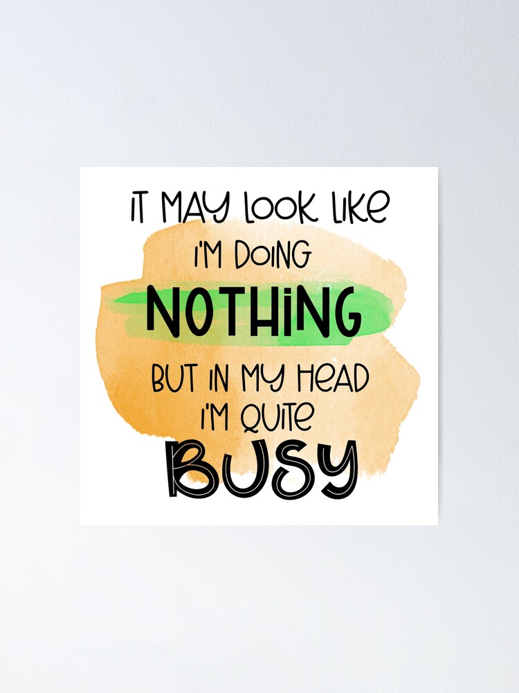 It May Look Like I'm Doing Nothing- Funny Sarcastic Quotes- Sarcasm Humour It May Look Like I'm Doing Nothing- Funny Sarcastic Quotes- Sarcasm Humour