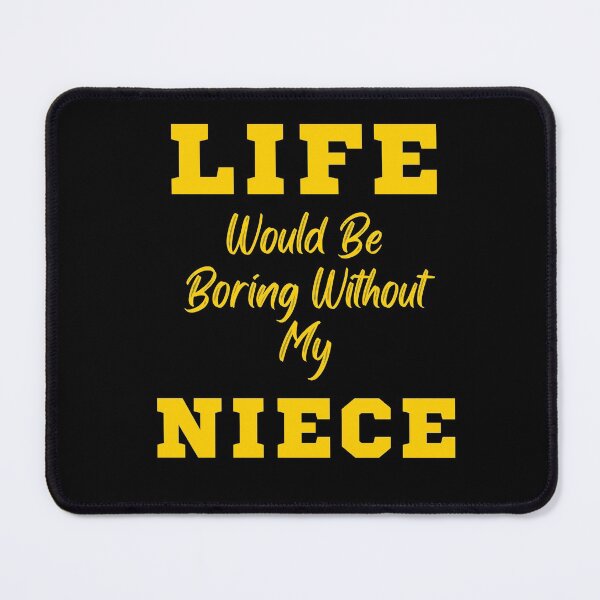 Item preview, Life would be boring without my niece designed and sold by Seoul26.