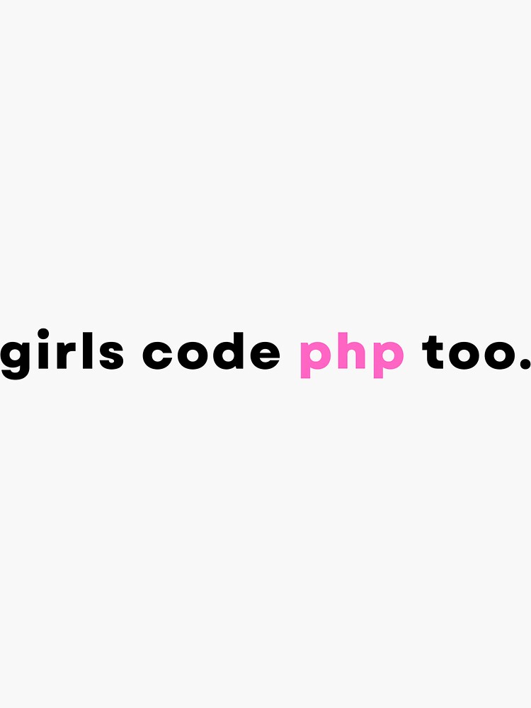 "Girls Code PHP Too. Minimalist Sticker" Sticker for Sale by Arieff