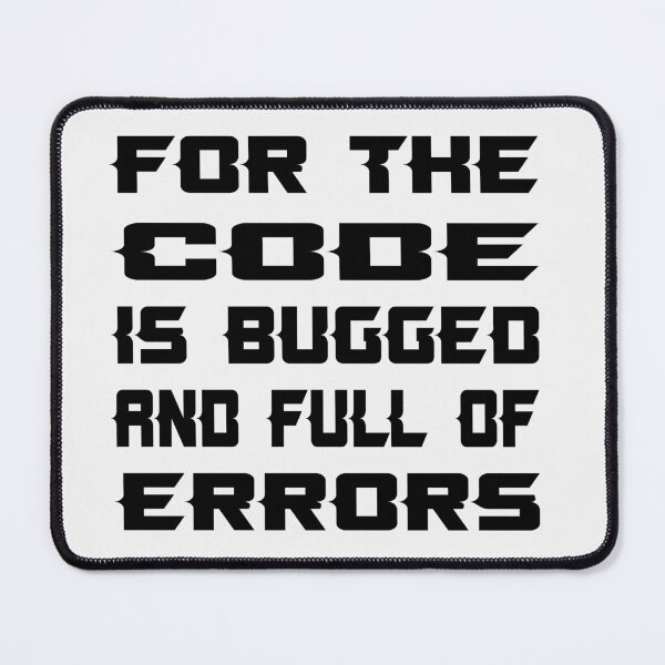 Item preview, For The Code Is Bugged And Full Of Errors, funny T-shirt, Funny , Quote , humor, computer science designed and sold by Laadel.