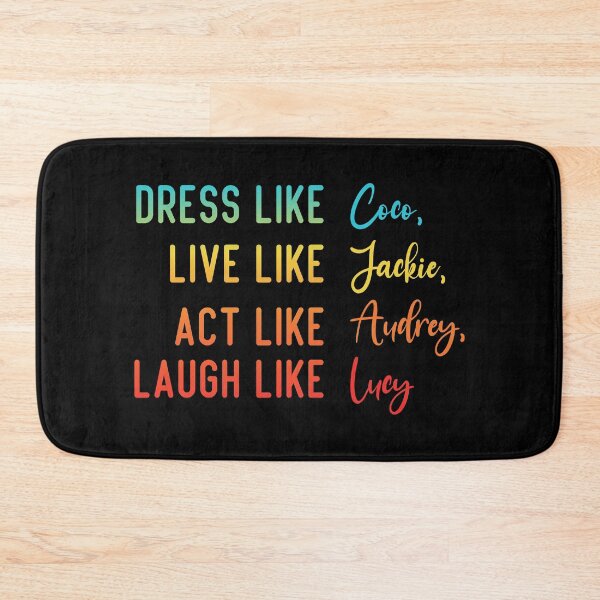 Item preview, Dress Like Coco, Live Like Jackie, Act Like Audrey, Laugh Like Lucy designed and sold by Magik-Art.