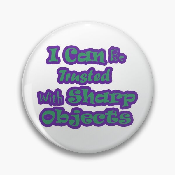 Item preview, I Can Be Trusted With Sharp Objects designed and sold by Ras-man93.