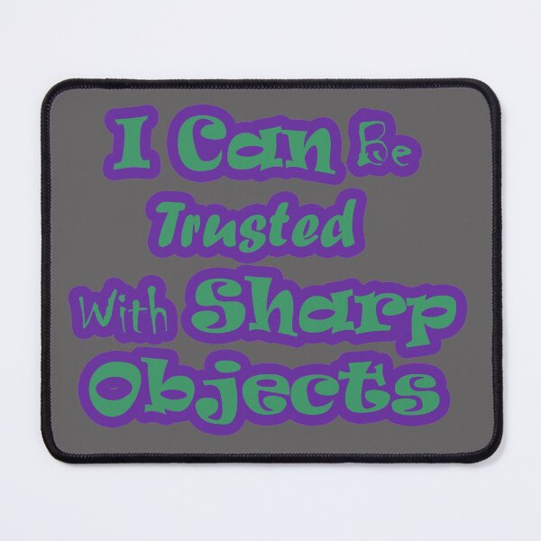 Item preview, I Can Be Trusted With Sharp Objects designed and sold by Ras-man93.