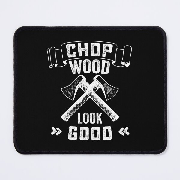 Item preview, Chop Wood Look Good Funny Lumberjack Quote designed and sold by wingstar.