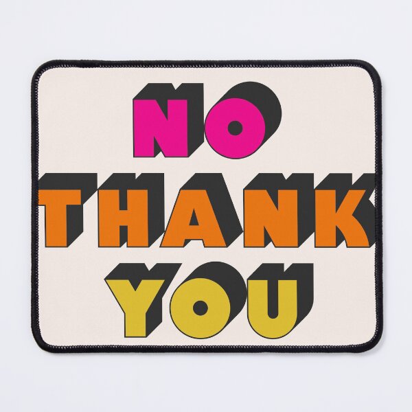 Item preview, No Thank You designed and sold by babyrattlesnake.