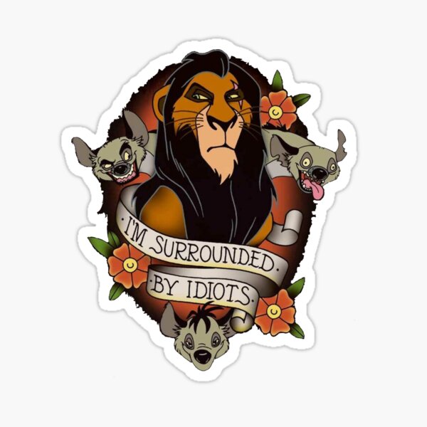 Item preview, Lion King - Surrounded by idiots - scar designed and sold by Eclipse Media.