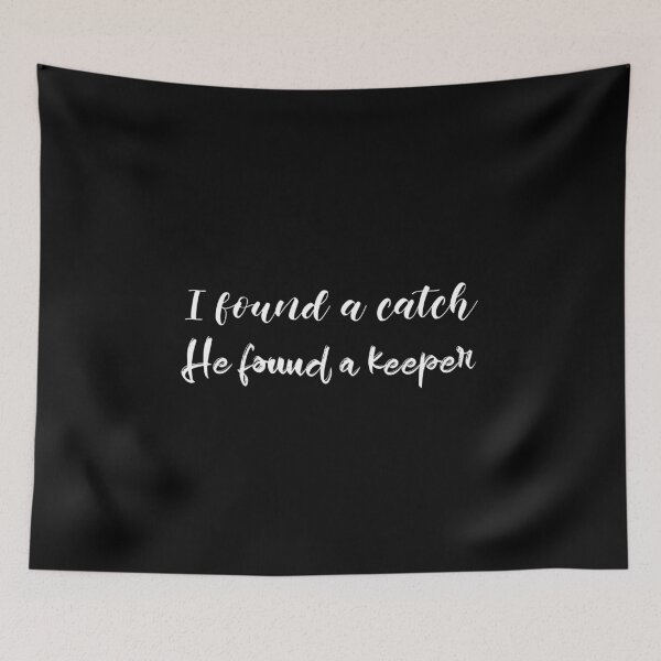 Item preview, I Found A Catch He Found A Keeper (white) designed and sold by Allyoudois.