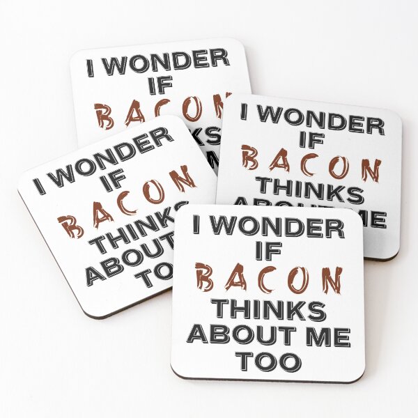 Item preview, I Wonder If Bacon Thinks About Me Too Funny Bacon Quote designed and sold by JG0024.
