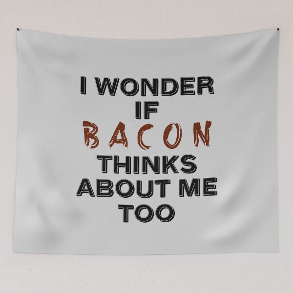 Item preview, I Wonder If Bacon Thinks About Me Too Funny Bacon Quote designed and sold by JG0024.