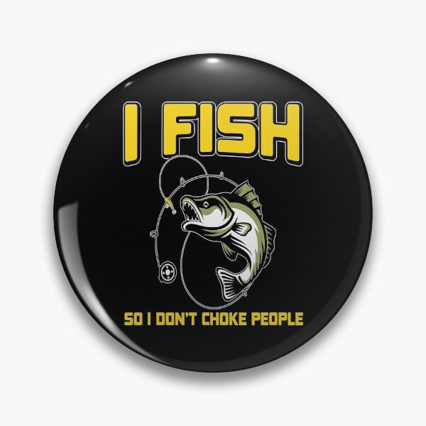 Item preview, I Fish So I Don_t Choke People designed and sold by MindiLevijoki.
