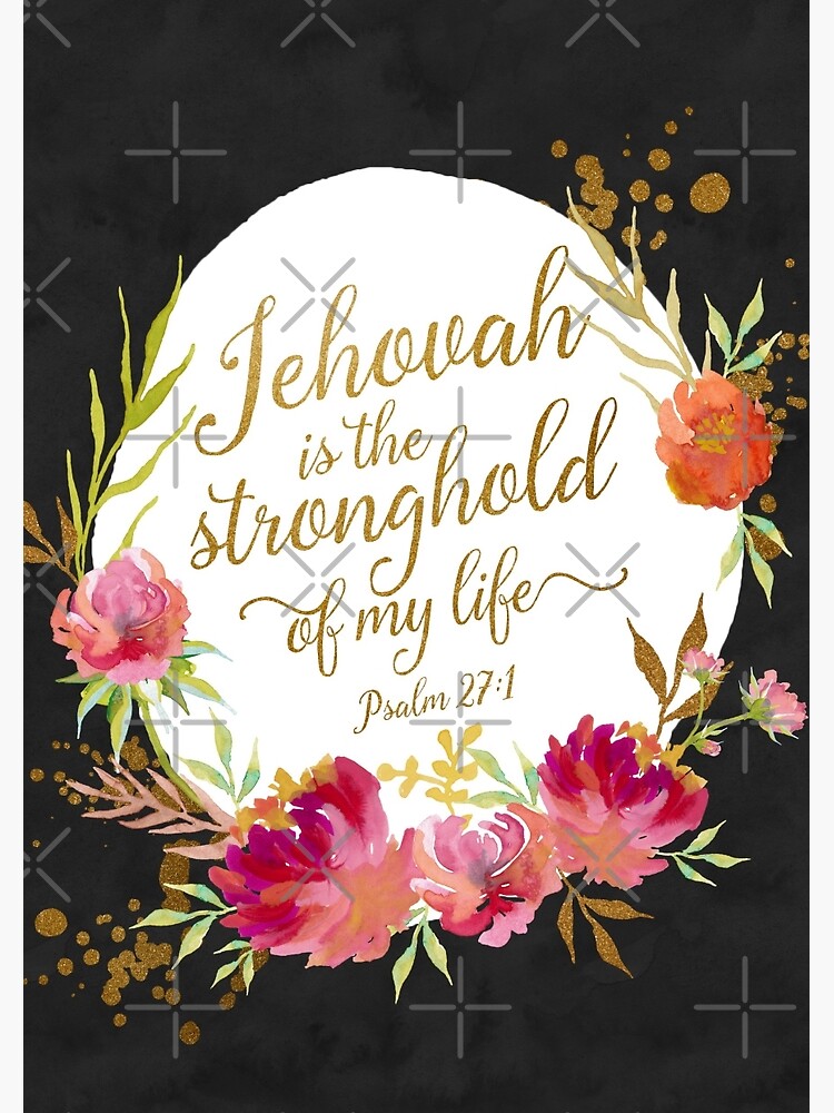 JEHOVAH IS THE STRONGHOLD OF MY LIFE by JenielsonDesign