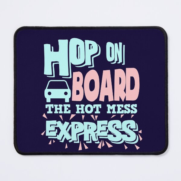 Item preview, Hop On Board The Hot Mess Express designed and sold by jaygo.