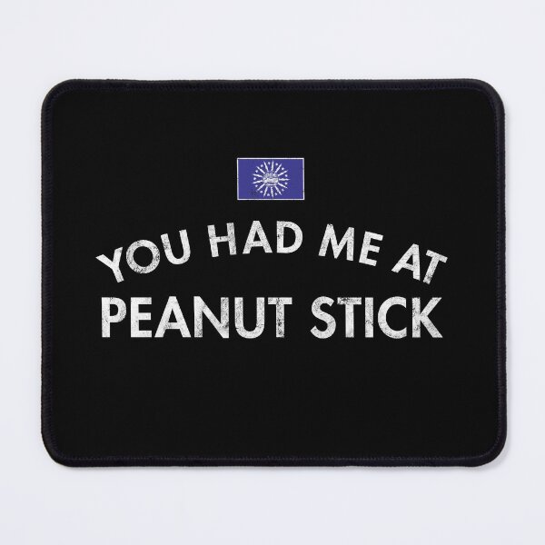 Item preview, You Had Me At Peanut Stick designed and sold by twHistory.