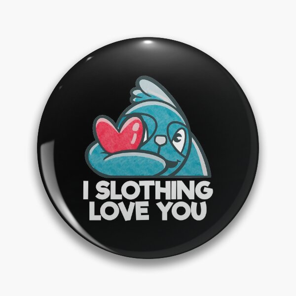Item preview, I Slothing Love You Funny Sloth Adult Humor Puns Sloth Love designed and sold by MindiLevijoki.