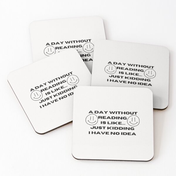 Item preview, A Day Without Reading Is Like Just Kidding I Have No Idea designed and sold by Imaginative Expressions⭐️ ⭐️ ⭐️ ⭐️ ⭐️.