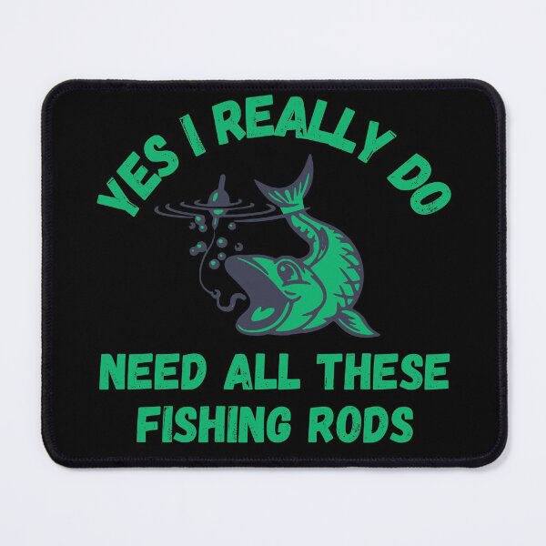 Item preview, Yes I Really Do Need All These Fishing Rods designed and sold by TeePartyHost.