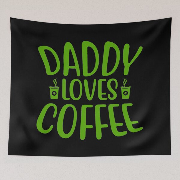 Item preview, Daddy loves  coffee |  coffee | coffee lover designed and sold by KawaiiKraze ..