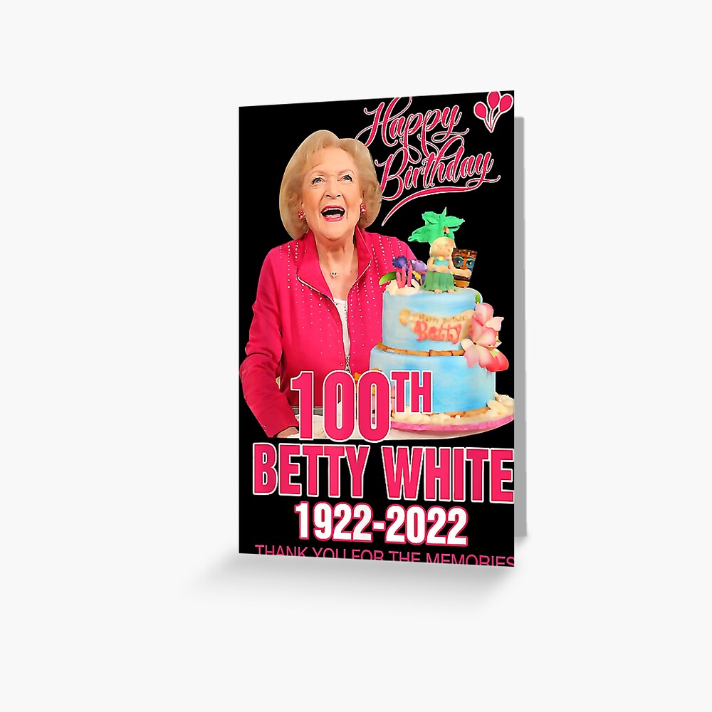 Happy Birthday 100th Betty White 1922 2022 Greeting Card For Sale By Paulabland Redbubble 