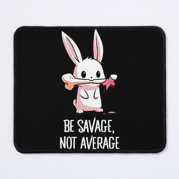 Item preview, Be Savage, Not Average Bunny  designed and sold by FeliciaBegau.