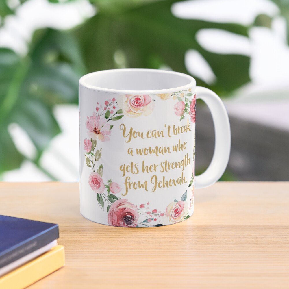 You Can't Break a Woman Who Gets Her Strength From Jehovah Coffee Mug