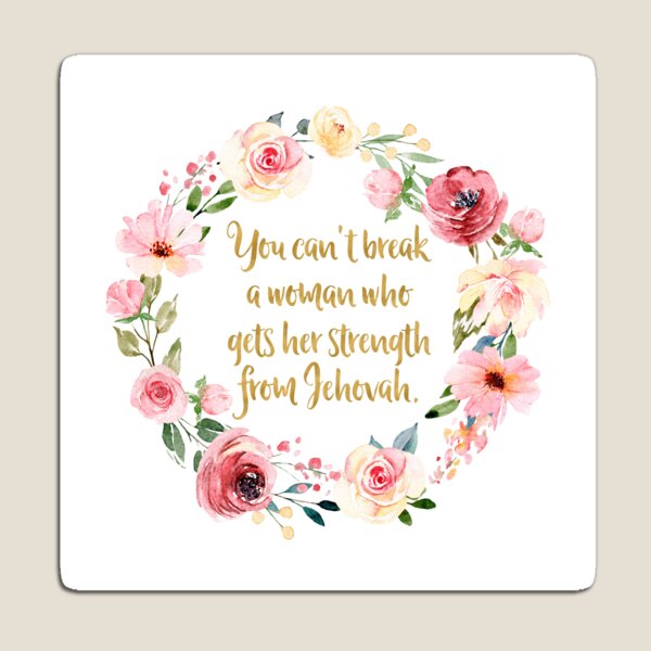 You Can't Break a Woman Who Gets Her Strength From Jehovah Magnet