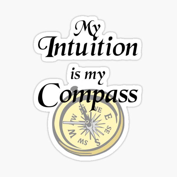 My intuition is my compass Sticker