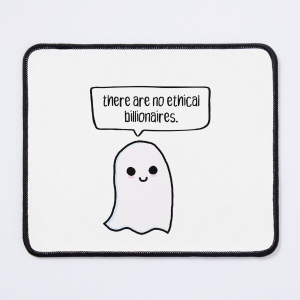 Item preview, there are no ethical billionaires. ghost. designed and sold by cute anarchist animals.