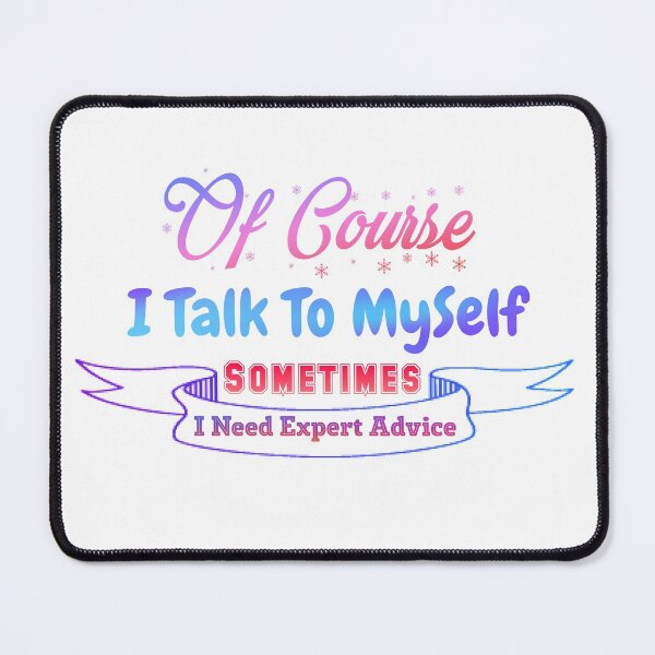 Item preview, Of Course Talk To My Self Sometimes Need Expert Funny unisex Sticker. designed and sold by Sloyar.