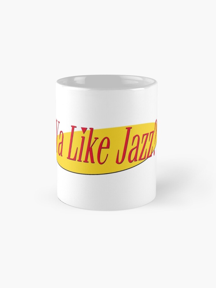 "Ya Like Jazz?" Mug by KokoroDroid | Redbubble