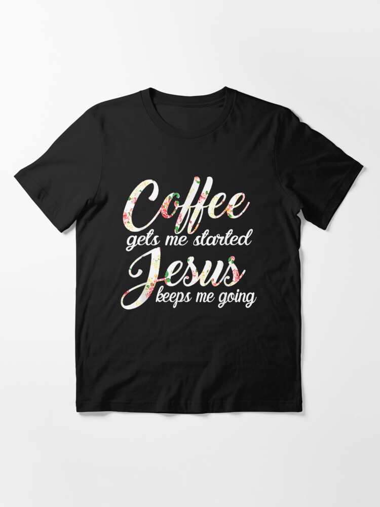 Give Me Coffee To Get Me Started & Jesus To Keep Me Going Leopard Takeaway  Cup The Holy Cross Flowers Shirt - TeePython