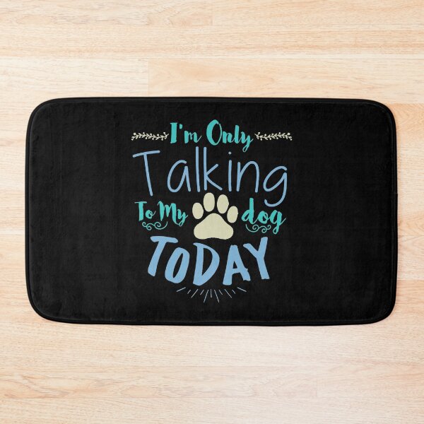 Item preview, I'm Only Talking To My Dog Today designed and sold by abbottdominic.
