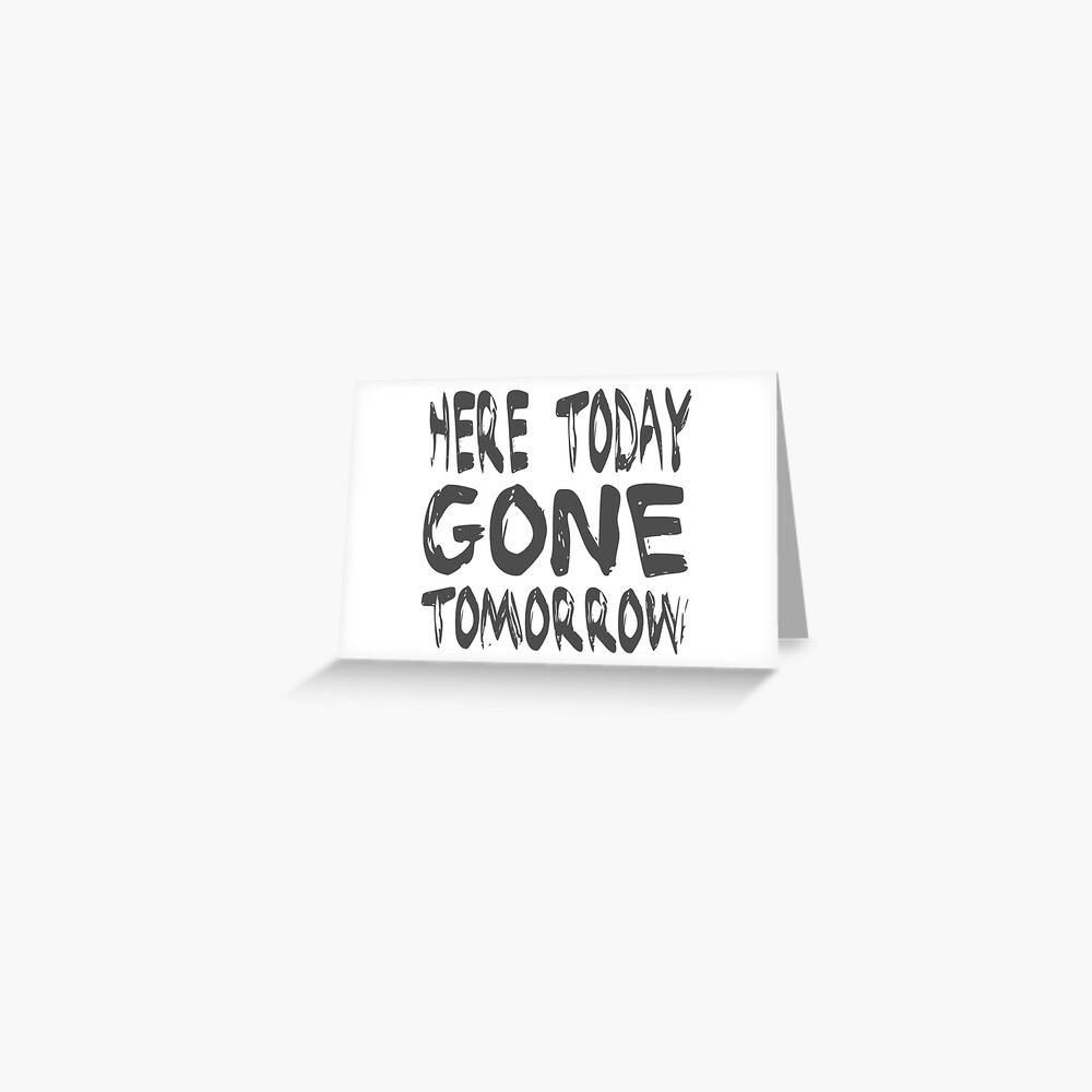 Nickname Here Today Gone Tomorrow Greeting Card By Grobie Redbubble