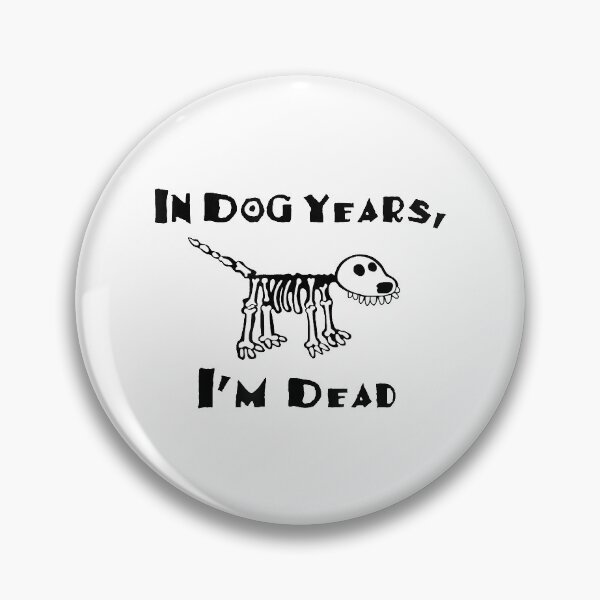 Item preview, In Dog Years I'm Dead designed and sold by abbottdominic.