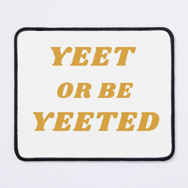 Item preview, Yeet Or Be Yeeted designed and sold by The Jackalope.