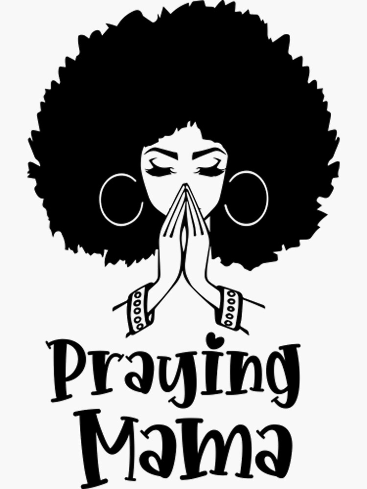 Praying Mama, Afro Woman, African American Woman   Black Woman   T