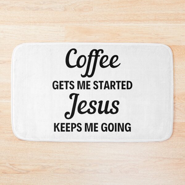 Item preview, Coffee Gets Me Started Jesus Keeps Me Going - Funny Coffee And Jesus Sayings designed and sold by chetan786.