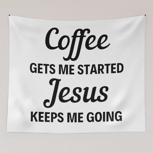 Item preview, Coffee Gets Me Started Jesus Keeps Me Going - Funny Coffee And Jesus Sayings designed and sold by chetan786.