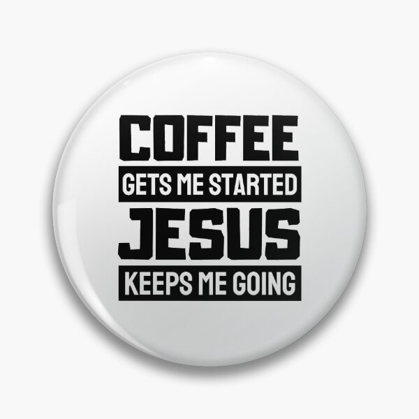 Item preview, Coffee Gets Me Started Jesus Keeps Me Going - Funny Coffee And Jesus Sayings designed and sold by chetan786.