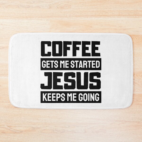 Item preview, Coffee Gets Me Started Jesus Keeps Me Going - Funny Coffee And Jesus Sayings designed and sold by chetan786.