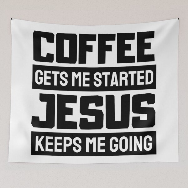 Item preview, Coffee Gets Me Started Jesus Keeps Me Going - Funny Coffee And Jesus Sayings designed and sold by chetan786.