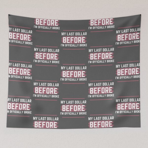 Item preview, My Last Dollar Before IM Officially Broke designed and sold by westenfield.