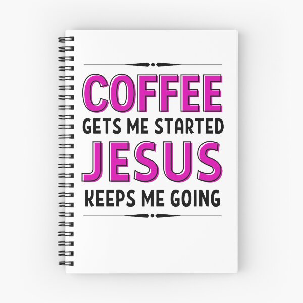 Item preview, Coffee Gets Me Started Jesus Keeps Me Going - Funny Coffee And Jesus Sayings designed and sold by chetan786.