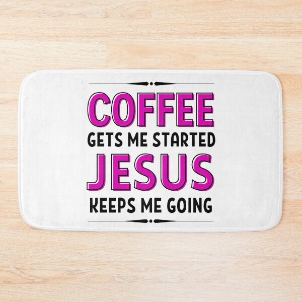 Item preview, Coffee Gets Me Started Jesus Keeps Me Going - Funny Coffee And Jesus Sayings designed and sold by chetan786.