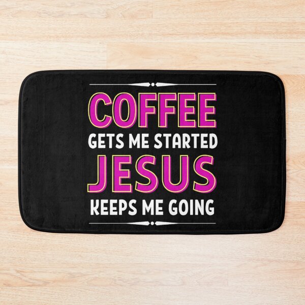 Item preview, Coffee Gets Me Started Jesus Keeps Me Going - Funny Coffee And Jesus Sayings designed and sold by chetan786.