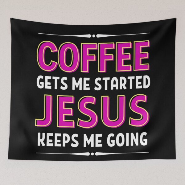 Item preview, Coffee Gets Me Started Jesus Keeps Me Going - Funny Coffee And Jesus Sayings designed and sold by chetan786.