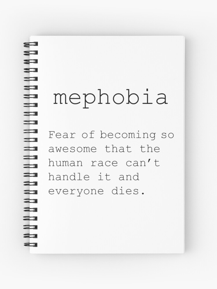 Cahier A Spirale Definition Mephobia Definition Mephobia Inspirational Print Accueil Et Living Printable Typography Citation Citation Inspirante Par Nathanmoore Redbubble