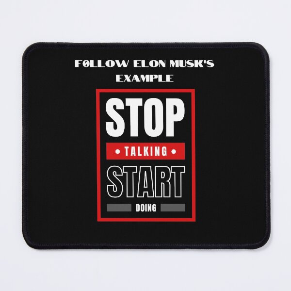 Item preview, ELON'S ADVISE STOP TALKING START DOING designed and sold by wildwesdesigns.