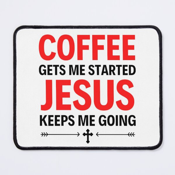 Item preview, Coffee Gets Me Started Jesus Keeps Me Going - Funny Coffee And Jesus Sayings designed and sold by chetan786.