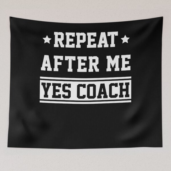 Item preview, Repeat After Me Yes Coach Gift Idea Coaching designed and sold by KevinJosep8.